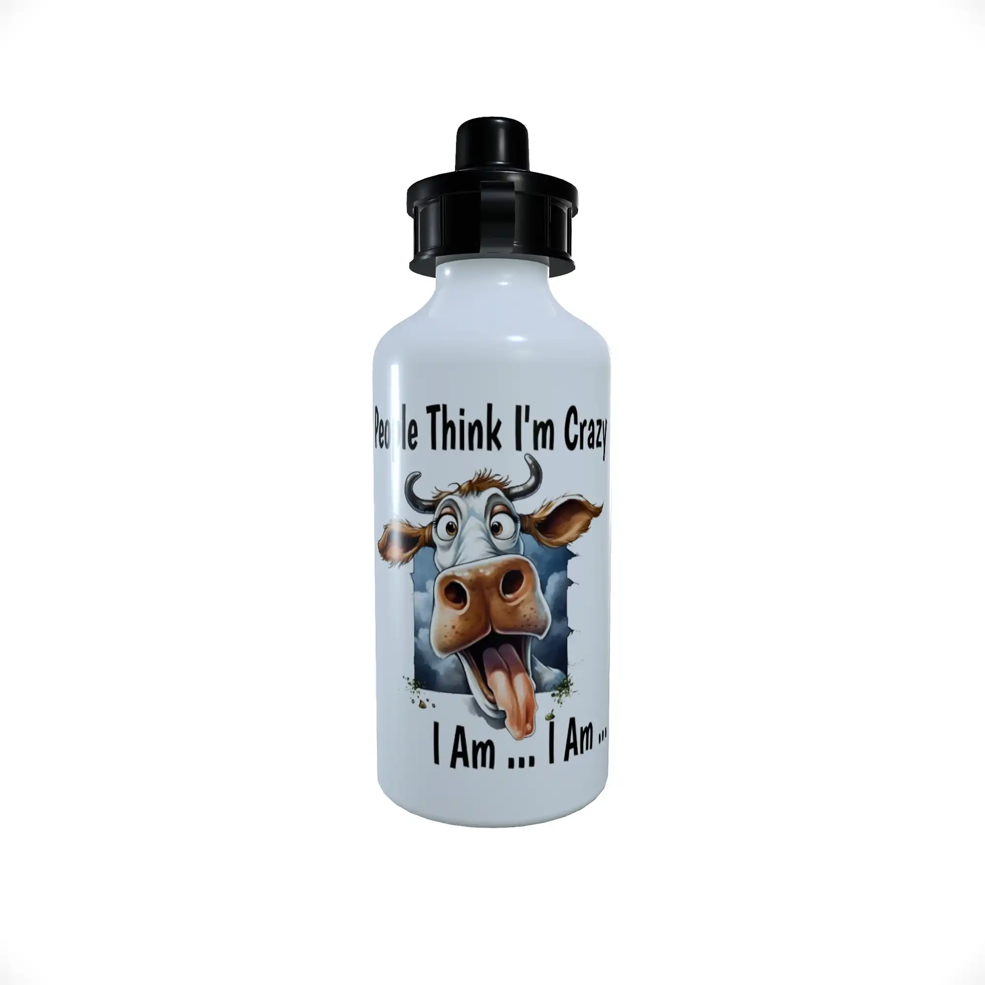 Cow Drinks Bottle - People Think I'm crazy I am I am Bottle - Click Image to Close